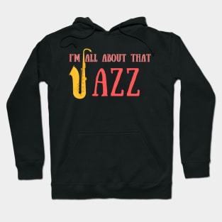 I'm all about that jazz Hoodie